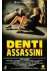 Denti Assassini