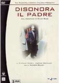 Disonora il padre (3 dvd)