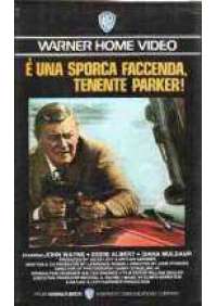E' una sporca faccenda tenente Parker!