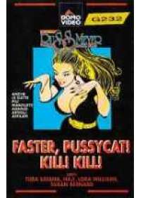 Faster. Pussycat kill! Kill!