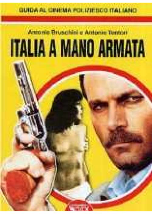 Italia a mano armata - Guida al cinema poliziesco italiano 