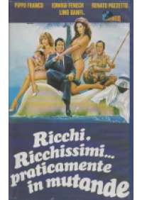 Ricchi, ricchissimi...praticamente in mutande