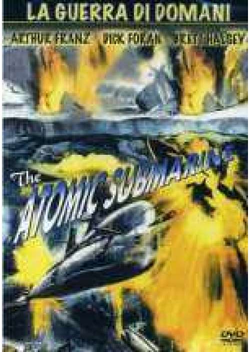 The Atomic Submarine - La Guerra di domani