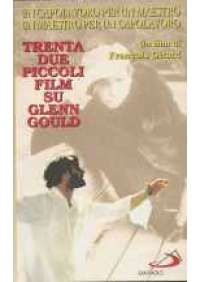 Trentadue piccoli film su Glenn Gould