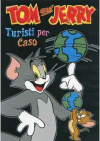 Tom & Jerry - Turisti Per Caso