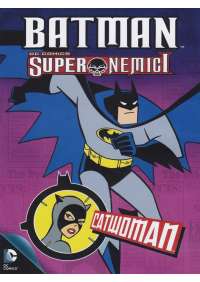 Batman - Super Nemici - Catwoman