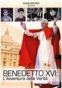 Benedetto XVI - l'Avventura Della Verita'